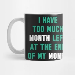 Month Mug - Too Much Month Left by nobletory